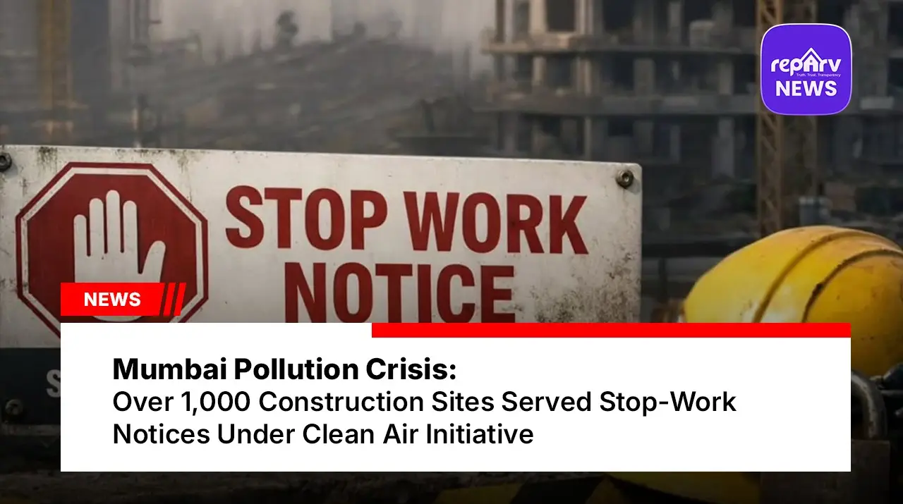 Mumbai Pollution Crisis: Over 1,000 Construction Sites Served Stop-Work Notices Under Clean Air Initiative
